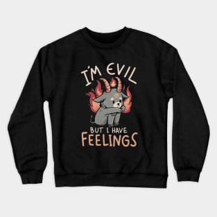 evil have feeling Crewneck Sweatshirt